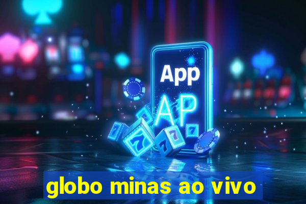 globo minas ao vivo